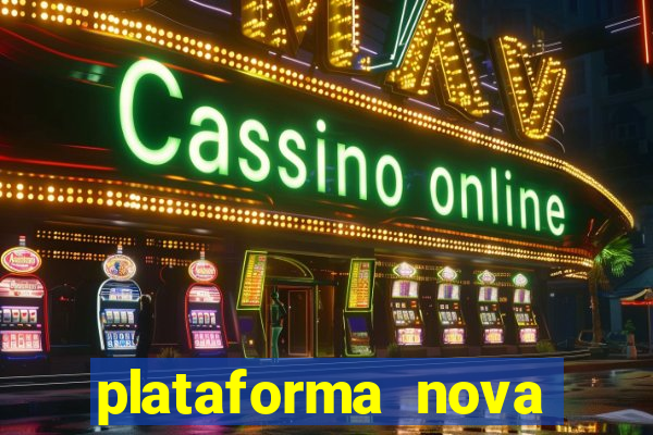 plataforma nova pagando muito